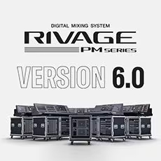 V6.0新固件已到，为 RIVAGE PM 数字混音系统带来新功能和增强操作